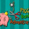 piggy bank adventure